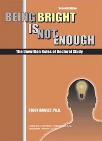Being Bright Is Not Enough: The Unwritten Rules of Doctoral Study