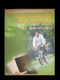 Foundations for Success in Life, Career, Health and Wellness (2nd Custom Edition for JROTC)