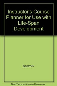 Instructor's Course Planner for Use with Life-Span Development