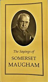 Sayings of Somerset Maugham (Duckworth Sayings Series)
