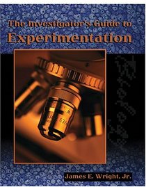 THE INVESTIGATOR'S GUIDE TO EXPERIMENTATION