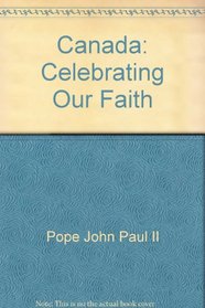 Canada: Celebrating Our Faith