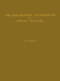 The Pre-Historic Background of Indian Culture: