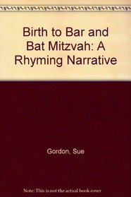 Birth to Bar and Bat Mitzvah: A Rhyming Narrative