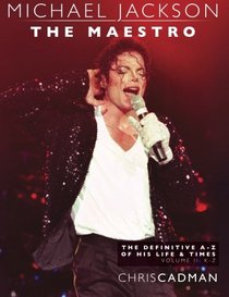 Michael Jackson The Maestro The Definitive A-Z Volume II - K-Z: Michael Jackson The Maestro The Definitive A-Z Volume II - K-Z