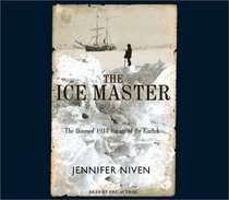 The Ice Master: The Doomed 1913 Voyage of the Karluk (Audio CD) (Abridged)