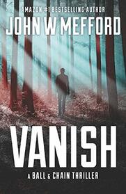 VANISH (The Ball & Chain Thrillers)