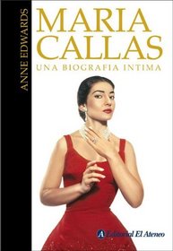 Maria Callas: Una Biografia Intima/ An Intimate Biography