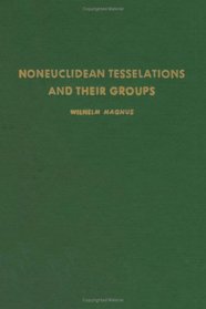 Noneuclidean Tesselations and Their Groups. (Pure and applied mathematics; a series of monographs and textbooks)