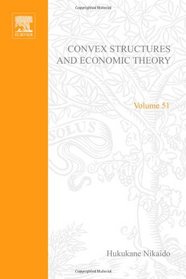 Convex Structures and Economic Theory (Mathematics in Science  Engineering)