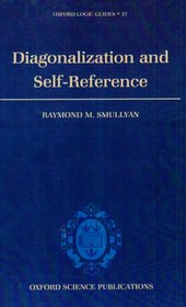 Diagonalization and Self-Reference (Oxford Logic Guides)