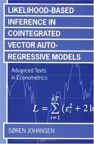 Likelihood-Based Inference in Cointegrated Vector Autoregressive Models (Advanced Texts in Econometrics)