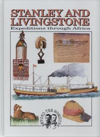 Stanley and Livingstone: Expeditions Through Africa (Beyond the Horizons)