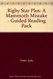 Rigby Star Plus: A Mammoth Mistake - Guided Reading Pack