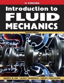 Introduction to Fluid Mechanics. Robert W. Fox, Alan T. McDonald, Philip J. Pritchard