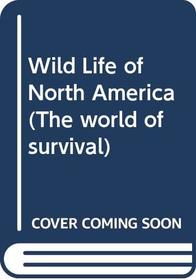 Wildlife of North America (The World of survival)