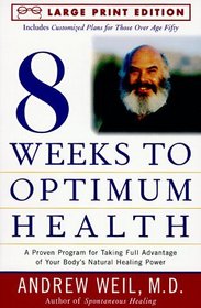 Eight Weeks to Optimum Health: A Proven Program for Taking Full Advantage of Your Body's Natural Healing Power (Large Print)