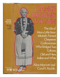 Dance around the sun: The life of Mary Little Bear Inkanish, Cheyenne