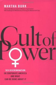 Cult of Power : Sex Discrimination in Corporate America and What Can Be Done About It