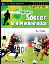 Fantasy Soccer and Mathematics: Student Workbook (Fantasy Sports and Mathematics Series)