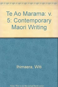 Te Ao Marama: v. 5: Contemporary Maori Writing