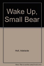 Wake Up, Small Bear