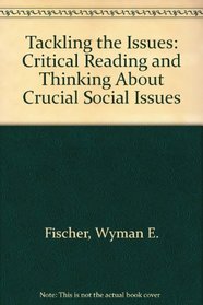 Tackling the Issues: Critical Reading and Thinking About Crucial Social Issues