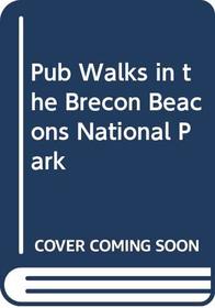 Pub Walks in the Brecon Beacons National Park