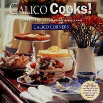 Calico Cooks!: Recipes and Decorating Tips From Calico Corners