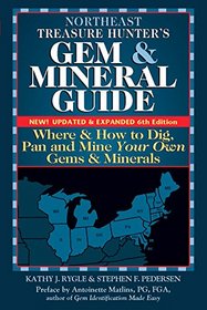 Northeast Treasure Hunter's Gem and Mineral Guide: Where and How to Dig, Pan and Mine Your Own Gems and Minerals