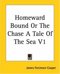 Homeward Bound Or The Chase A Tale Of The Sea V1