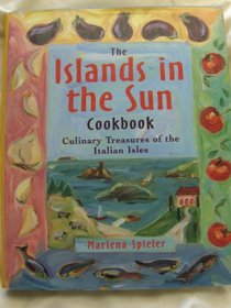 The Islands in the Sun Cookbook: Culinary Treasures of the Italian Isles