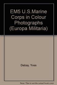 U.S. Marine Corps in Colour Photographs (Europa Militaria)