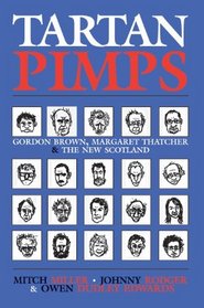Tartan Pimps: Gordon Brown, Margaret Thatcher and the New Scotland