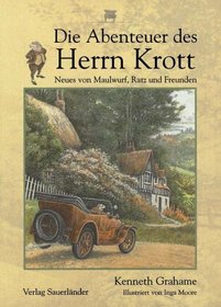Die Abenteuer des Herrn Krott. Neues von Maulwurf, Ratz und Freunden. ( Ab 8 J.).