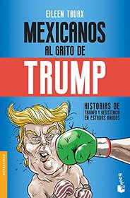 Mexicanos al grito de Trump (Spanish Edition)