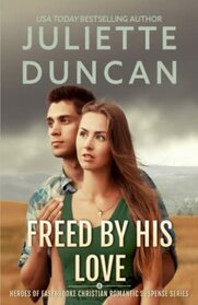 Freed by His Love: Heroes of Eastbrooke Christian Romantic Suspense