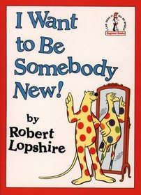 I Want to Be Somebody New! (I Can Read It All by Myself)