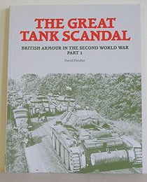 Great Tank Scandal (British Armour in the Second World War) (Part 1)