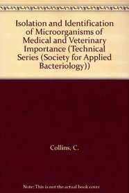 Isolation and Identification of Microorganisms of Medical and Veterinary Importance (Technical Series (Society for Applied Bacteriology))