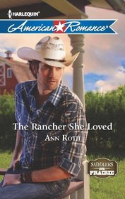 The Rancher She Loved (Saddler's Prairie, Bk 4) (Harlequin American Romance, No 1456)