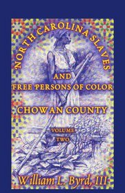 North Carolina Slaves and Free Persons of Color, Vol. 2: Chowan County