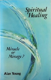 Spiritual Healing: Miracle or Mirage?