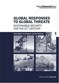 Global Responses to Global Threats: Sustainable Security for the 21st Century