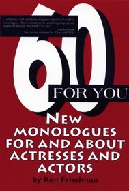 60 For You: New Monologues for and About Actresses and Actors