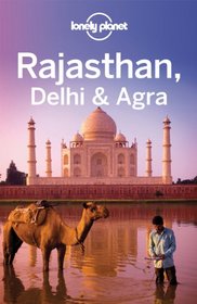 Lonely Planet Rajasthan, Delhi & Agra (Regional Guide)