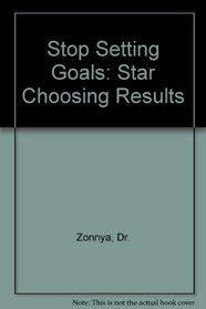 Stop Setting Goals: Star Choosing Results