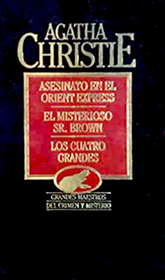 Asesinato en el Orient Express / El Misterioso Sr. Brown / Los Cuatro Grandes (Murder on the Orient Express / The Secret Adversary / The Big Four) (Spanish Edition)