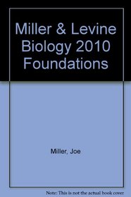 Miller & Levine Biology 2010 Foundations