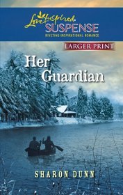 Her Guardian (Love Inspired Suspense, No 252) (Larger Print)
